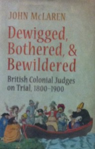 Book Cover: Dewigged, Bothered and Bewildered: British Colonial Judges on Trial