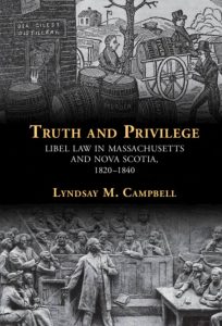 Book Cover: Truth and Privilege: Libel Law in Massachusetts and Nova Scotia, 1820-1840