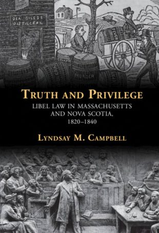 Book Cover: Truth and Privilege: Libel Law in Massachusetts and Nova Scotia, 1820-1840