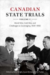 Book Cover: Canadian State Trials Volume V: World War, Cold War and Challenges to Sovereignty, 1939-1990